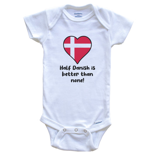 Half Danish Is Better Than None Denmark Flag Heart Baby Onesie