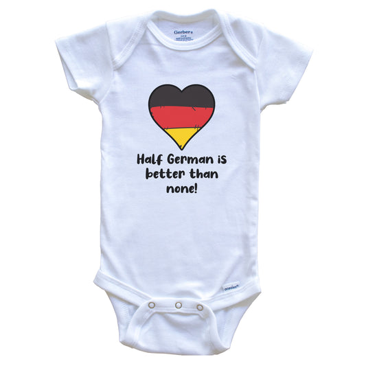 Half German Is Better Than None Germany Flag Heart Baby Onesie