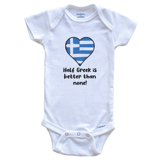 Half Greek Is Better Than None Greece Flag Heart Baby Onesie