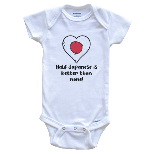 Half Japanese Is Better Than None Japan Flag Heart Baby Onesie