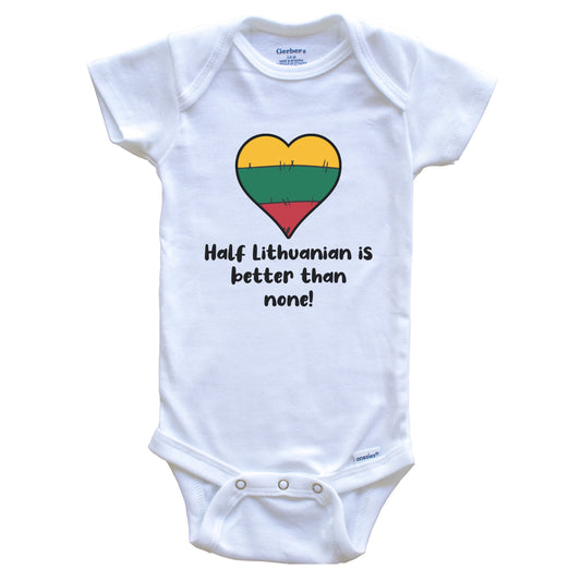 Half Lithuanian Is Better Than None Lithuania Flag Heart Baby Onesie