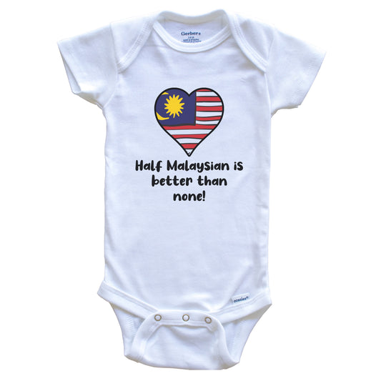 Half Malaysian Is Better Than None Malaysia Flag Heart Baby Onesie