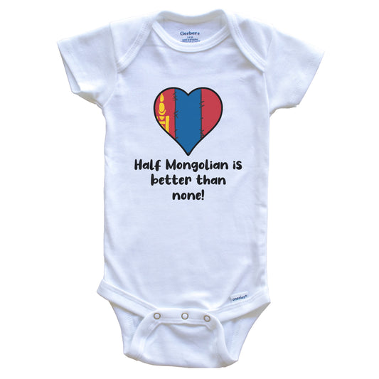 Half Mongolian Is Better Than None Mongolia Flag Heart Baby Onesie