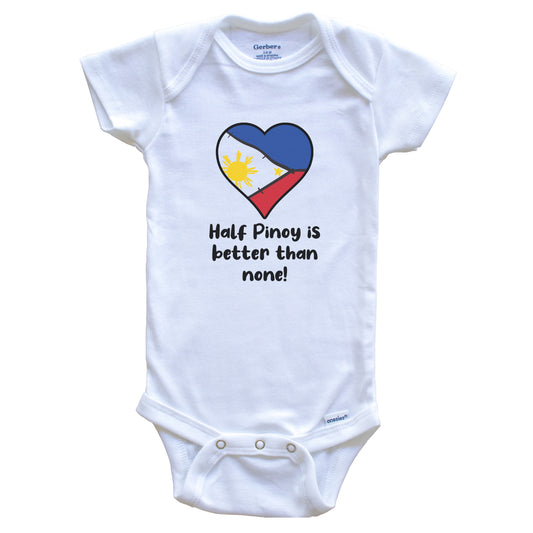 Half Pinoy Is Better Than None Philippines Flag Heart Baby Onesie