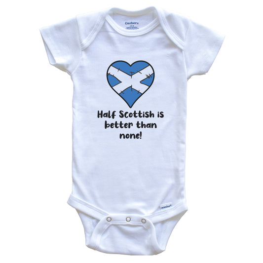 Half Scottish Is Better Than None Scotland Flag Heart Baby Onesie