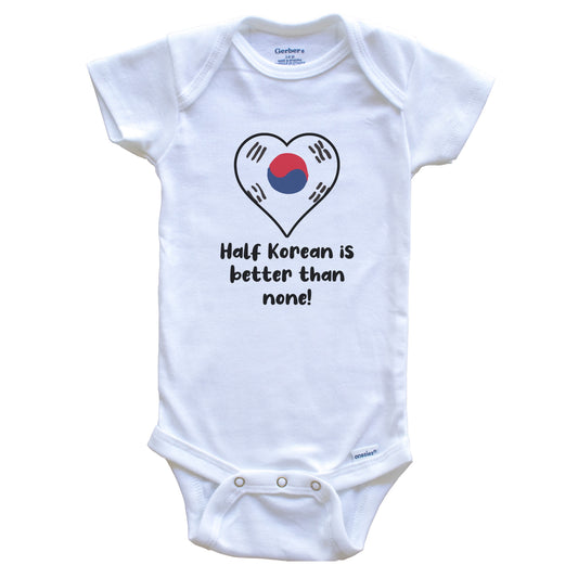 Half Korean Is Better Than None South Korea Flag Heart Baby Onesie
