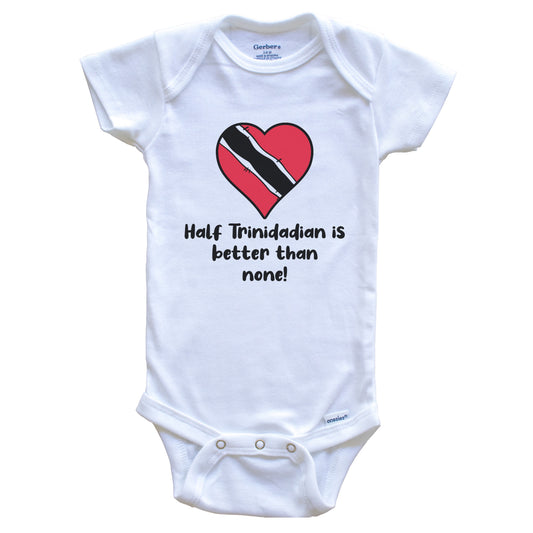 Half Trinidadian Is Better Than None Trinidad and Tobago Flag Heart Baby Onesie