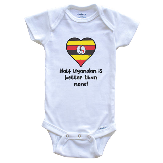 Half Ugandan Is Better Than None Uganda Flag Heart Baby Onesie
