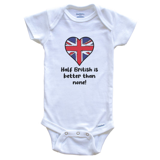 Half British Is Better Than None United Kingdom Flag Heart Baby Onesie