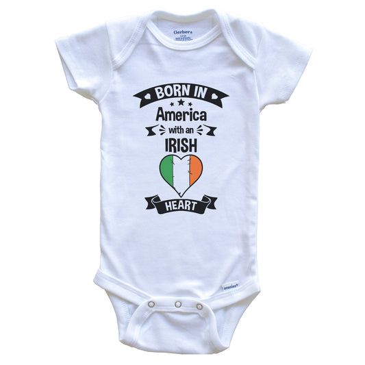 Born In America With An Irish Heart Baby Onesie