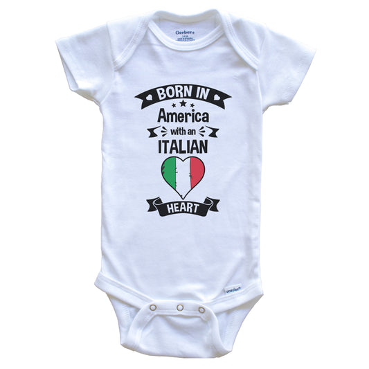 Born In America With An Italian Heart Baby Onesie