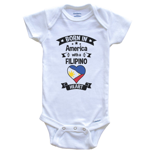 Born In America With A Filipino Heart Baby Onesie