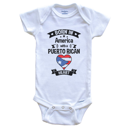 Born In America With A Puerto Rican Heart Baby Onesie