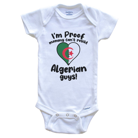 I'm Proof Mommy Can't Resist Algerian Guys Baby Onesie