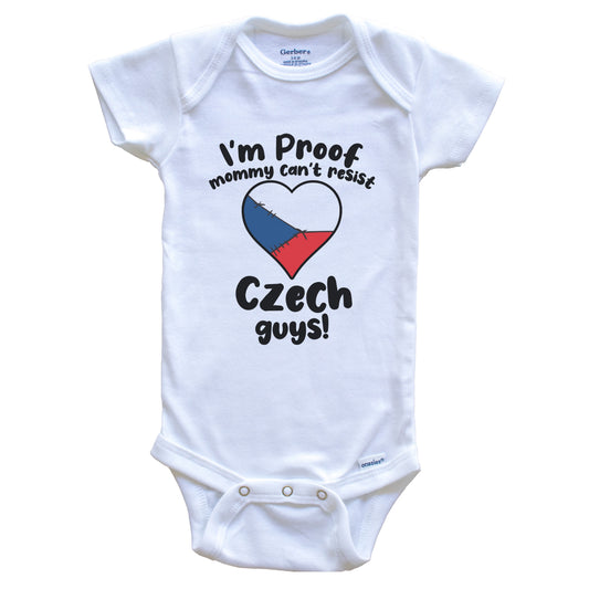 I'm Proof Mommy Can't Resist Czech Guys Baby Onesie