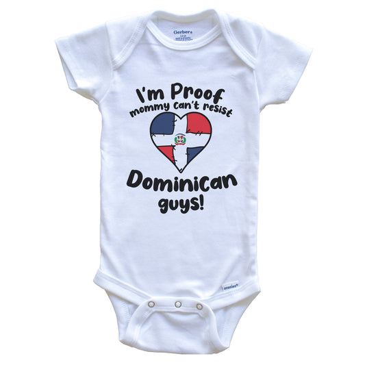 I'm Proof Mommy Can't Resist Dominican Guys Baby Onesie