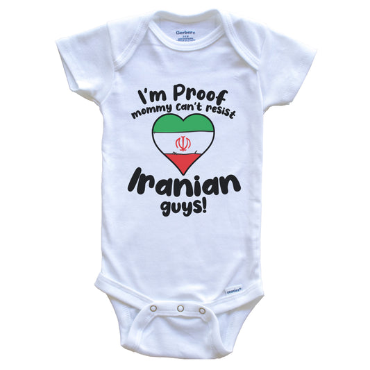 I'm Proof Mommy Can't Resist Iranian Guys Baby Onesie