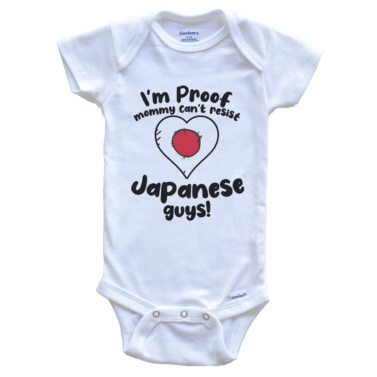 I'm Proof Mommy Can't Resist Japanese Guys Baby Onesie