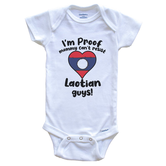 I'm Proof Mommy Can't Resist Laotian Guys Baby Onesie