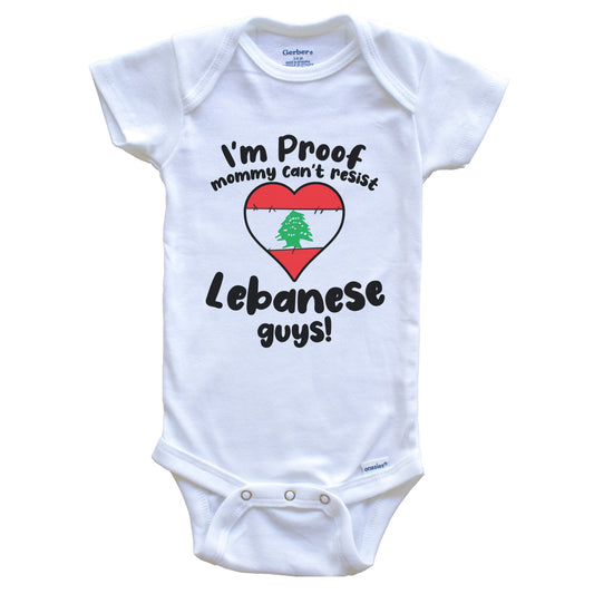 I'm Proof Mommy Can't Resist Lebanese Guys Baby Onesie
