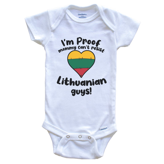 I'm Proof Mommy Can't Resist Lithuanian Guys Baby Onesie