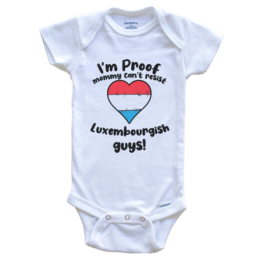 I'm Proof Mommy Can't Resist Luxembourgish Guys Baby Onesie