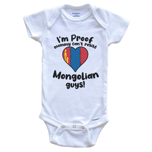 I'm Proof Mommy Can't Resist Mongolian Guys Baby Onesie