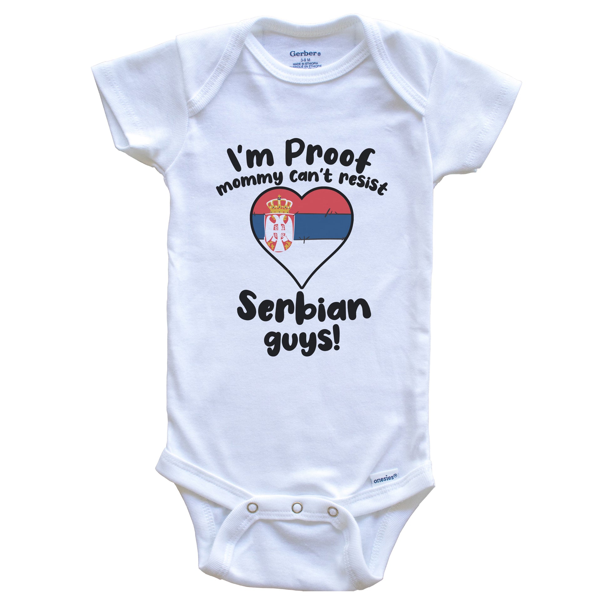 I'm Proof Mommy Can't Resist Serbian Guys Baby Onesie