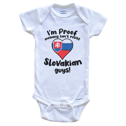 I'm Proof Mommy Can't Resist Slovakian Guys Baby Onesie
