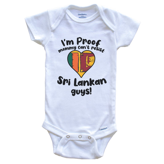 I'm Proof Mommy Can't Resist Sri Lankan Guys Baby Onesie