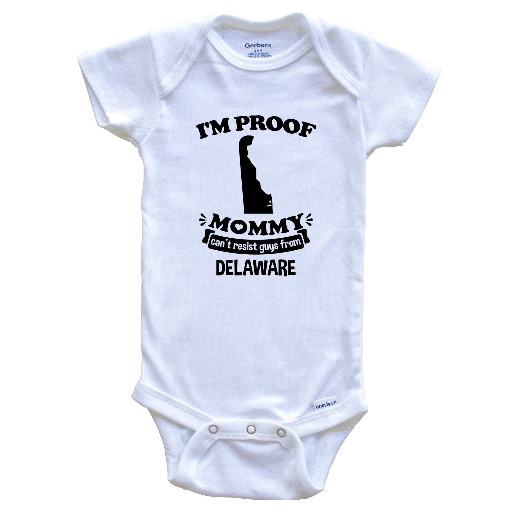 I'm Proof Mommy Can't Resist Guys From Delaware Baby Onesie - Funny One Piece Baby Bodysuit