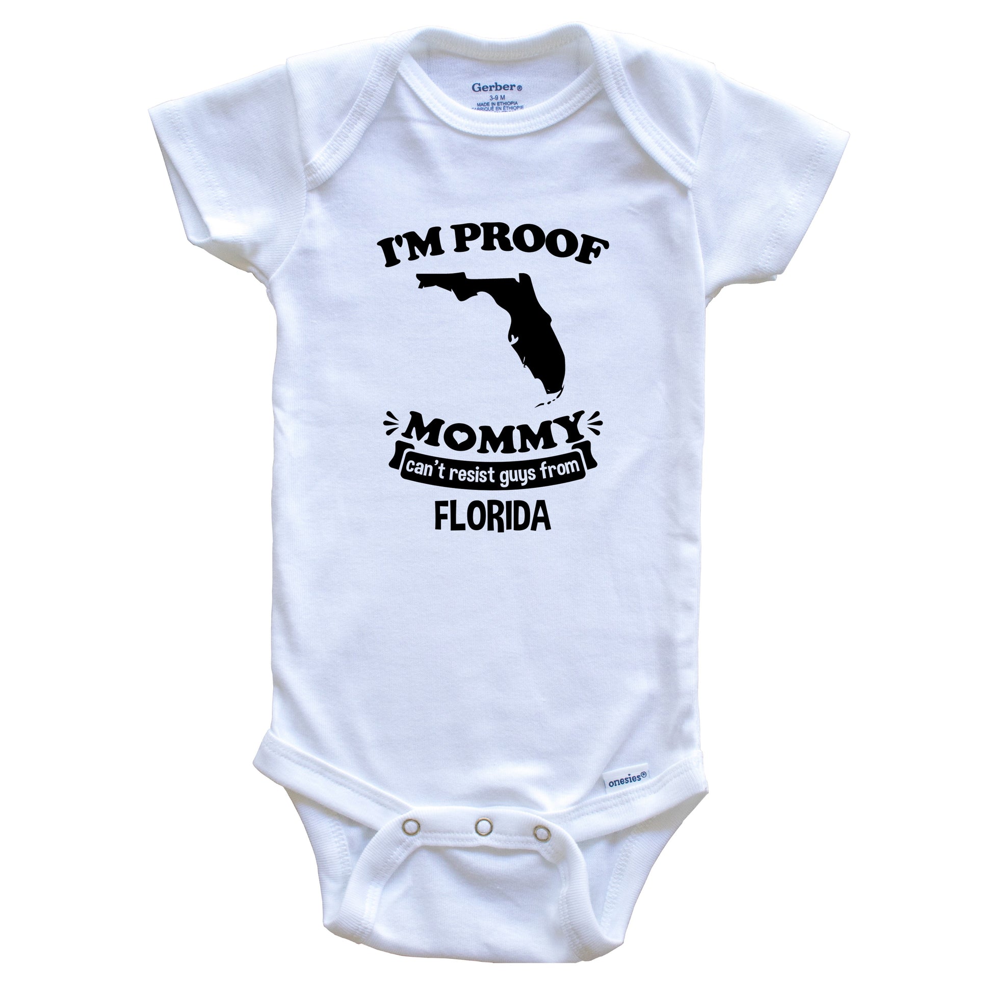 I'm Proof Mommy Can't Resist Guys From Florida Baby Onesie - Funny One Piece Baby Bodysuit