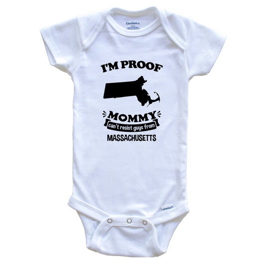 I'm Proof Mommy Can't Resist Guys From Massachusetts Baby Onesie - Funny One Piece Baby Bodysuit