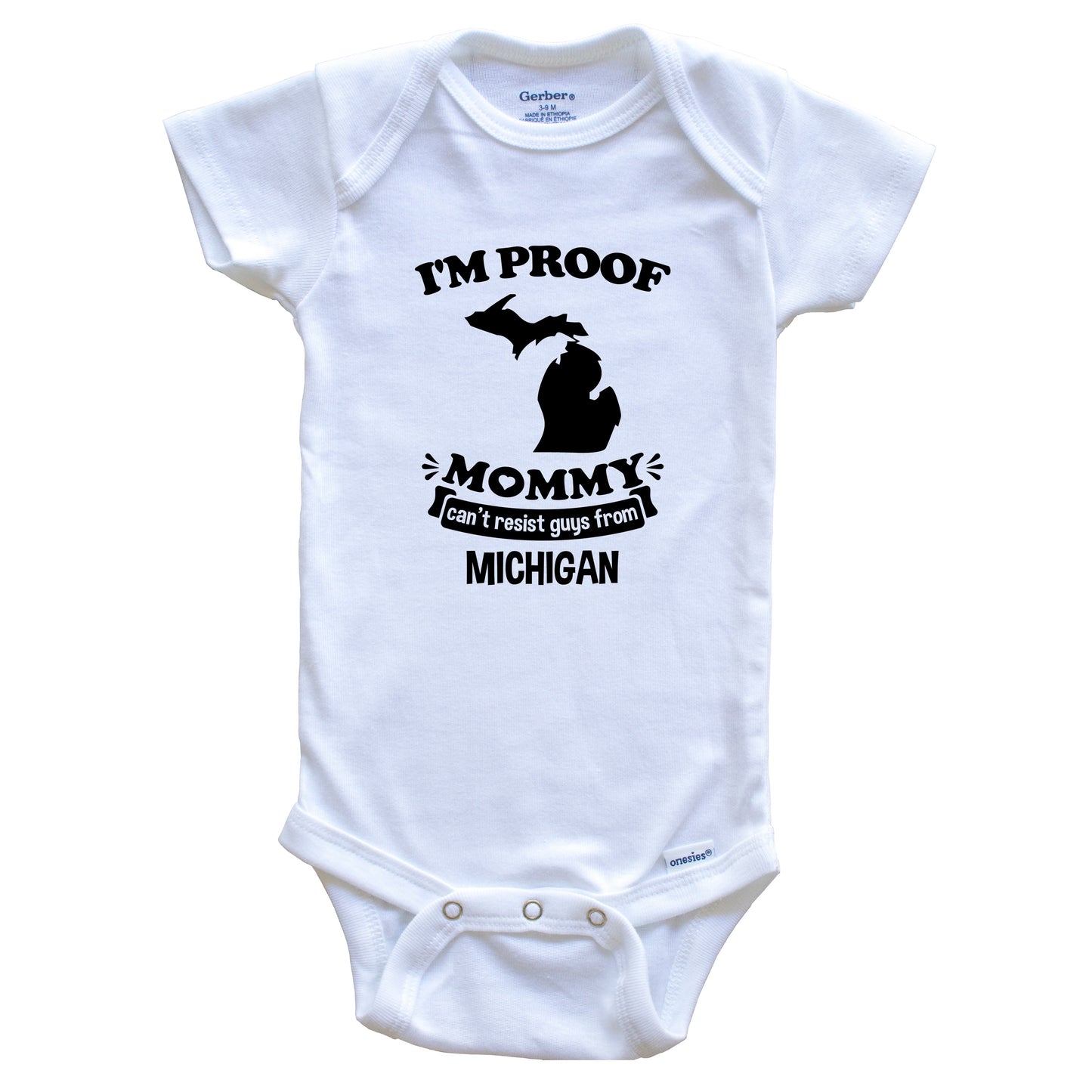I'm Proof Mommy Can't Resist Guys From Michigan Baby Onesie - Funny One Piece Baby Bodysuit
