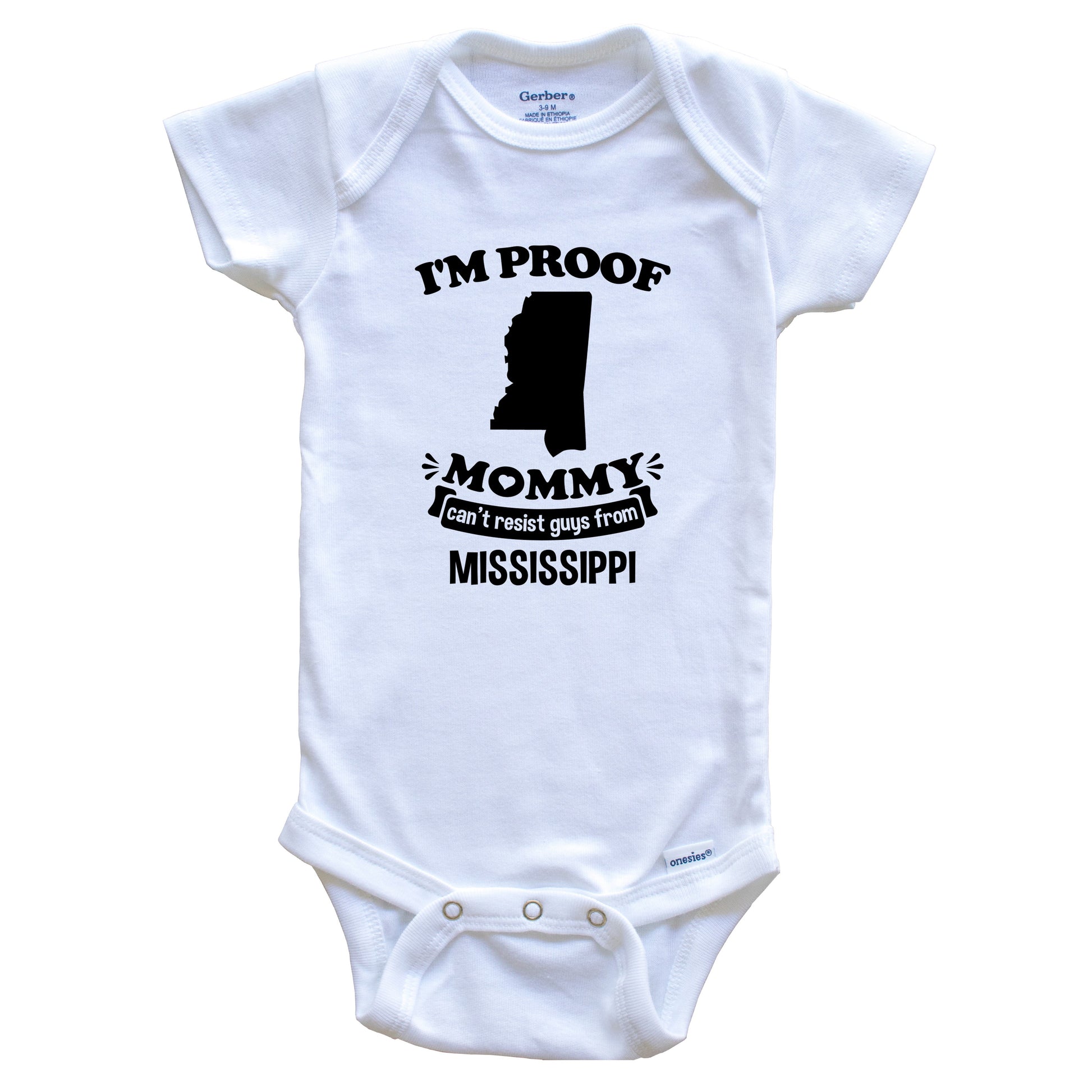 I'm Proof Mommy Can't Resist Guys From Mississippi Baby Onesie - Funny One Piece Baby Bodysuit