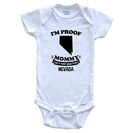I'm Proof Mommy Can't Resist Guys From Nevada Baby Onesie - Funny One Piece Baby Bodysuit