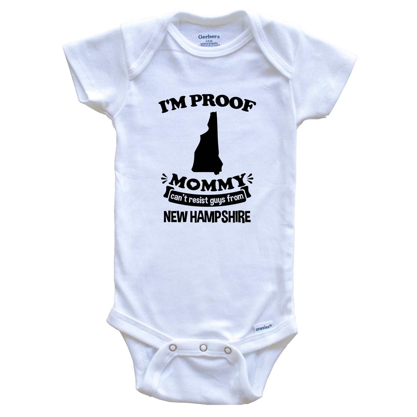 I'm Proof Mommy Can't Resist Guys From New Hampshire Baby Onesie - Funny One Piece Baby Bodysuit