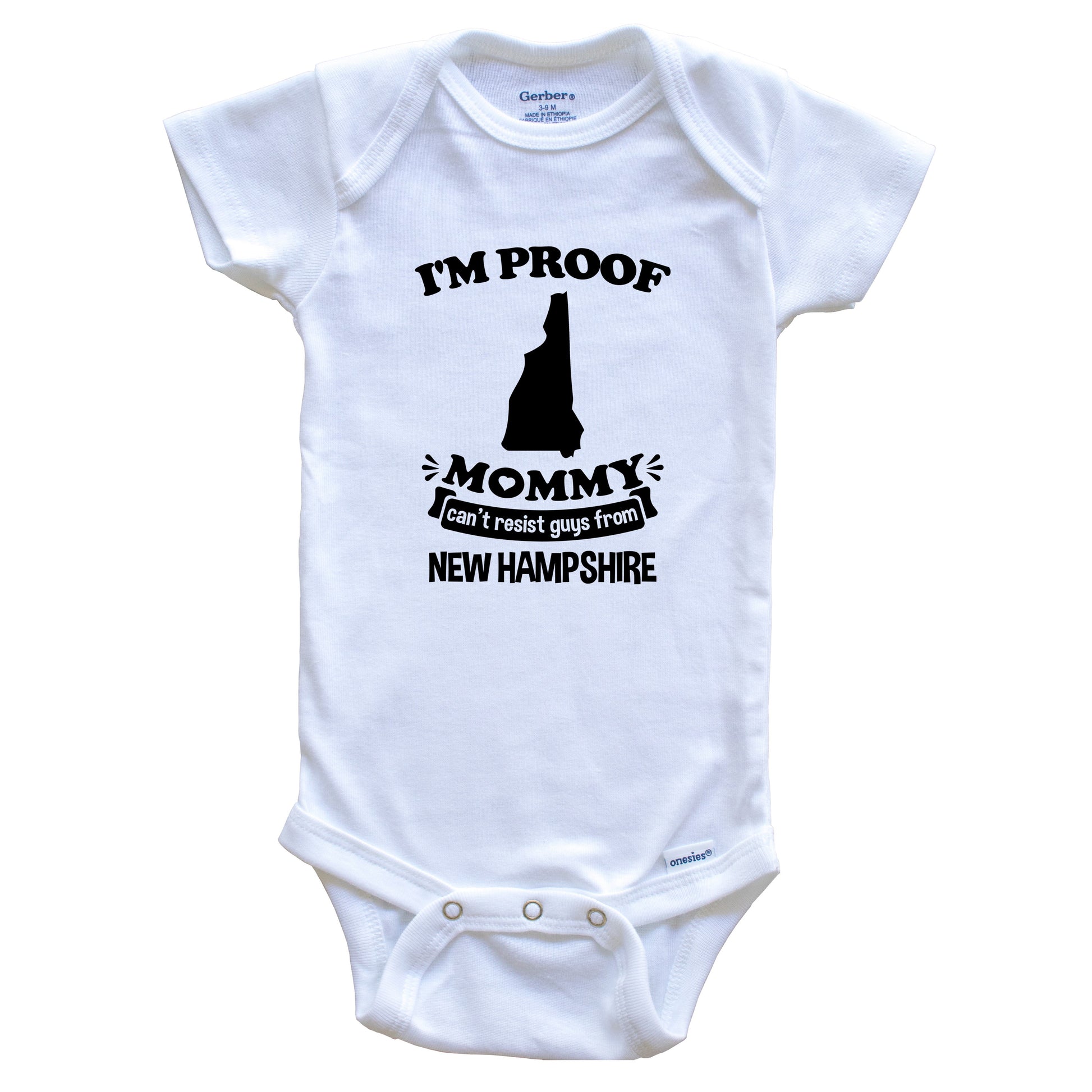I'm Proof Mommy Can't Resist Guys From New Hampshire Baby Onesie - Funny One Piece Baby Bodysuit