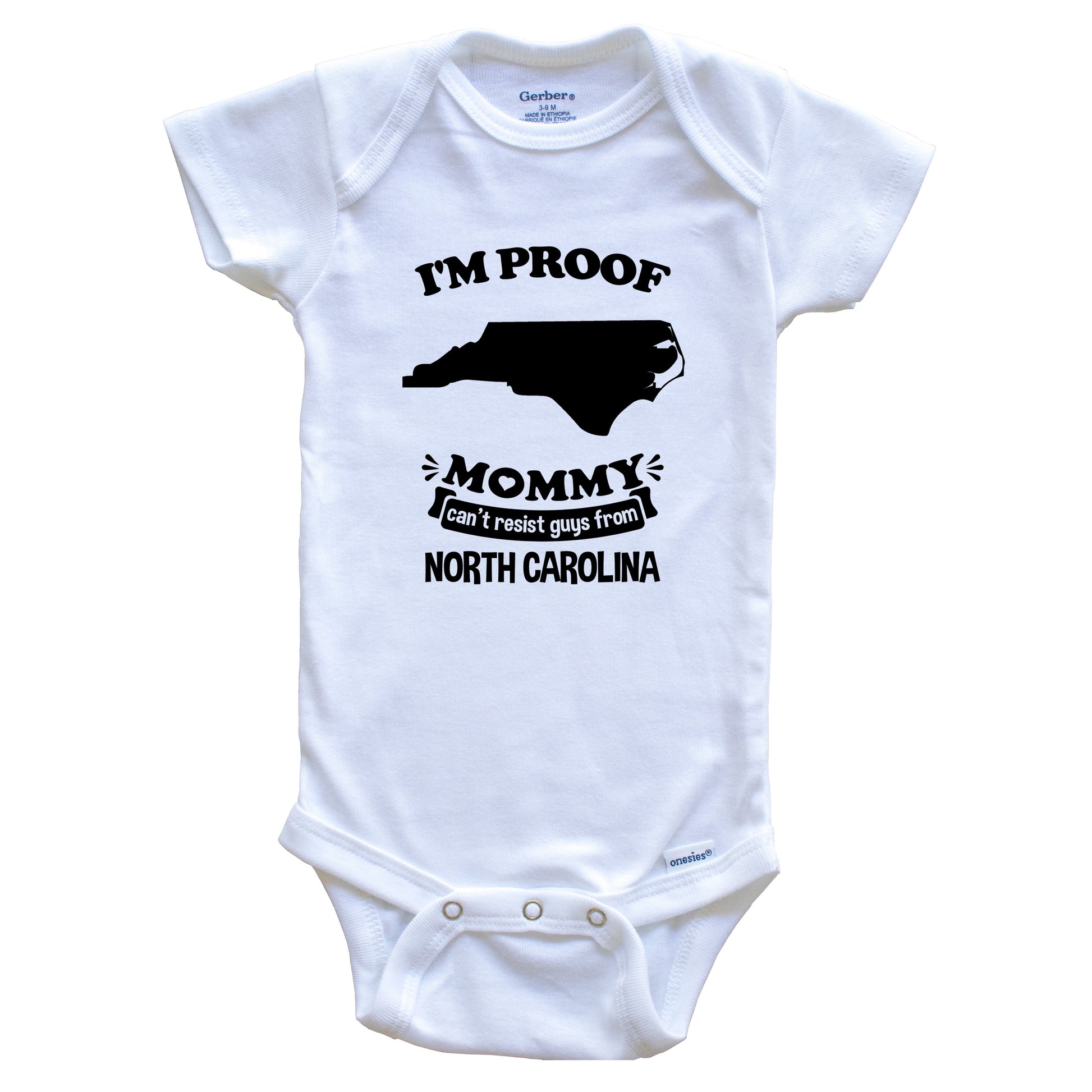 I'm Proof Mommy Can't Resist Guys From North Carolina Baby Onesie - Funny One Piece Baby Bodysuit