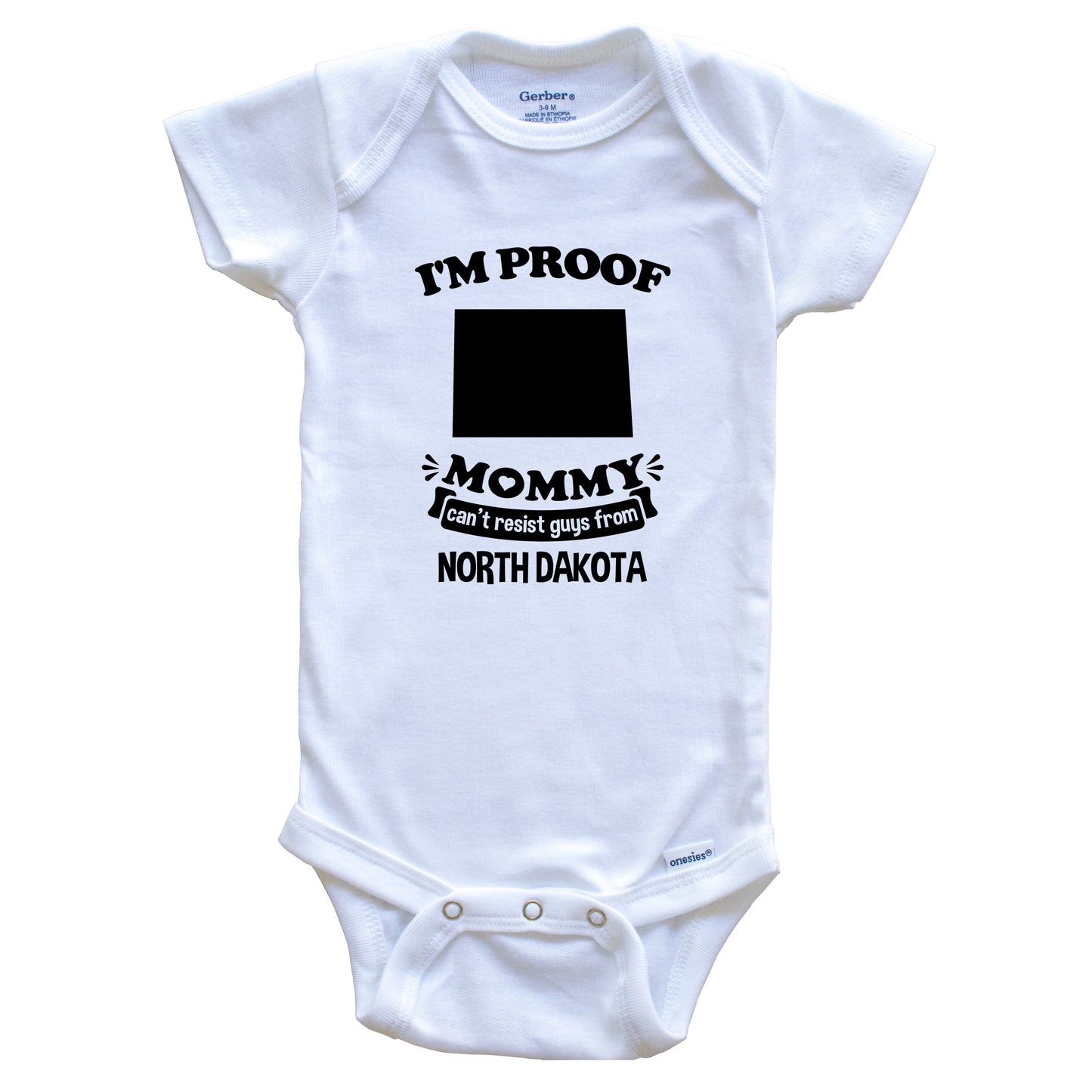 I'm Proof Mommy Can't Resist Guys From North Dakota Baby Onesie - Funny One Piece Baby Bodysuit