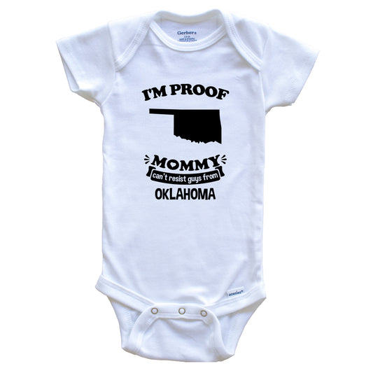 I'm Proof Mommy Can't Resist Guys From Oklahoma Baby Onesie - Funny One Piece Baby Bodysuit
