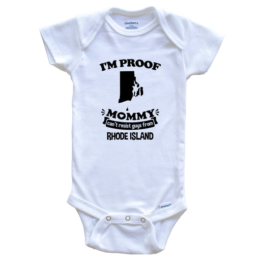 I'm Proof Mommy Can't Resist Guys From Rhode Island Baby Onesie - Funny One Piece Baby Bodysuit