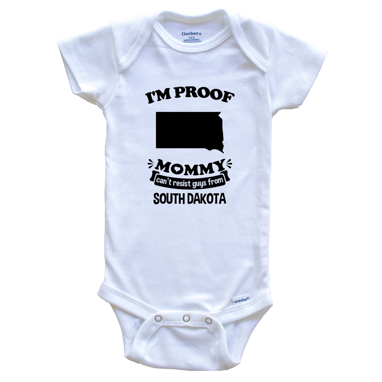I'm Proof Mommy Can't Resist Guys From South Dakota Baby Onesie - Funny One Piece Baby Bodysuit