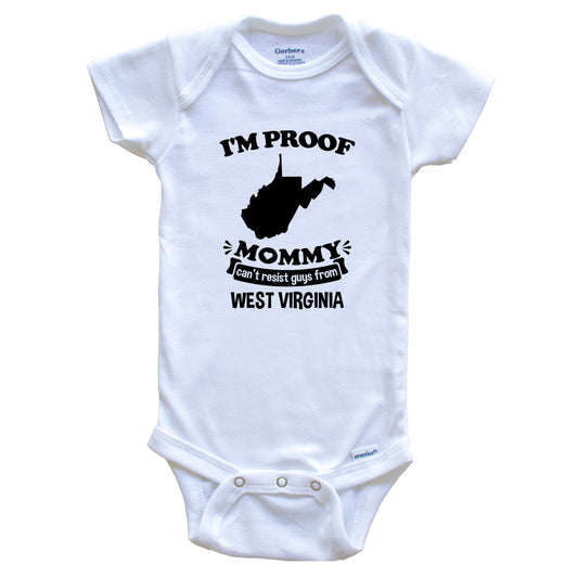 I'm Proof Mommy Can't Resist Guys From West Virginia Baby Onesie - Funny One Piece Baby Bodysuit