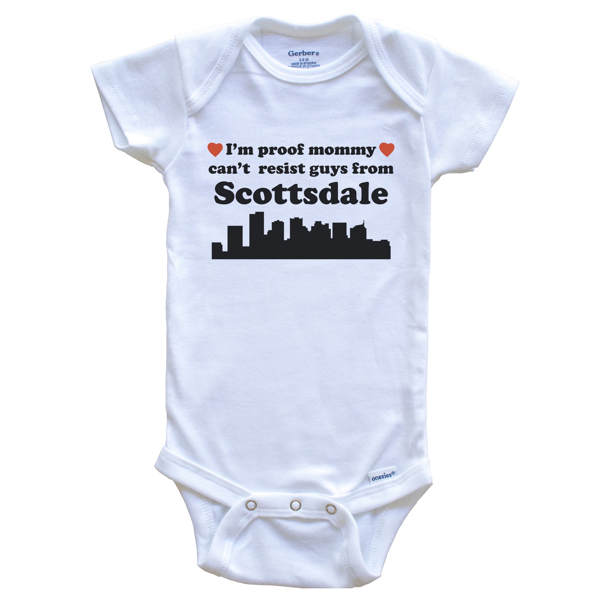 I'm Proof Mommy Can't Resist Guys From Scottsdale Baby Onesie - Funny Scottsdale Arizona Skyline Baby Bodysuit