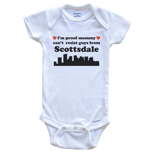 I'm Proof Mommy Can't Resist Guys From Scottsdale Baby Onesie - Funny Scottsdale Arizona Skyline Baby Bodysuit