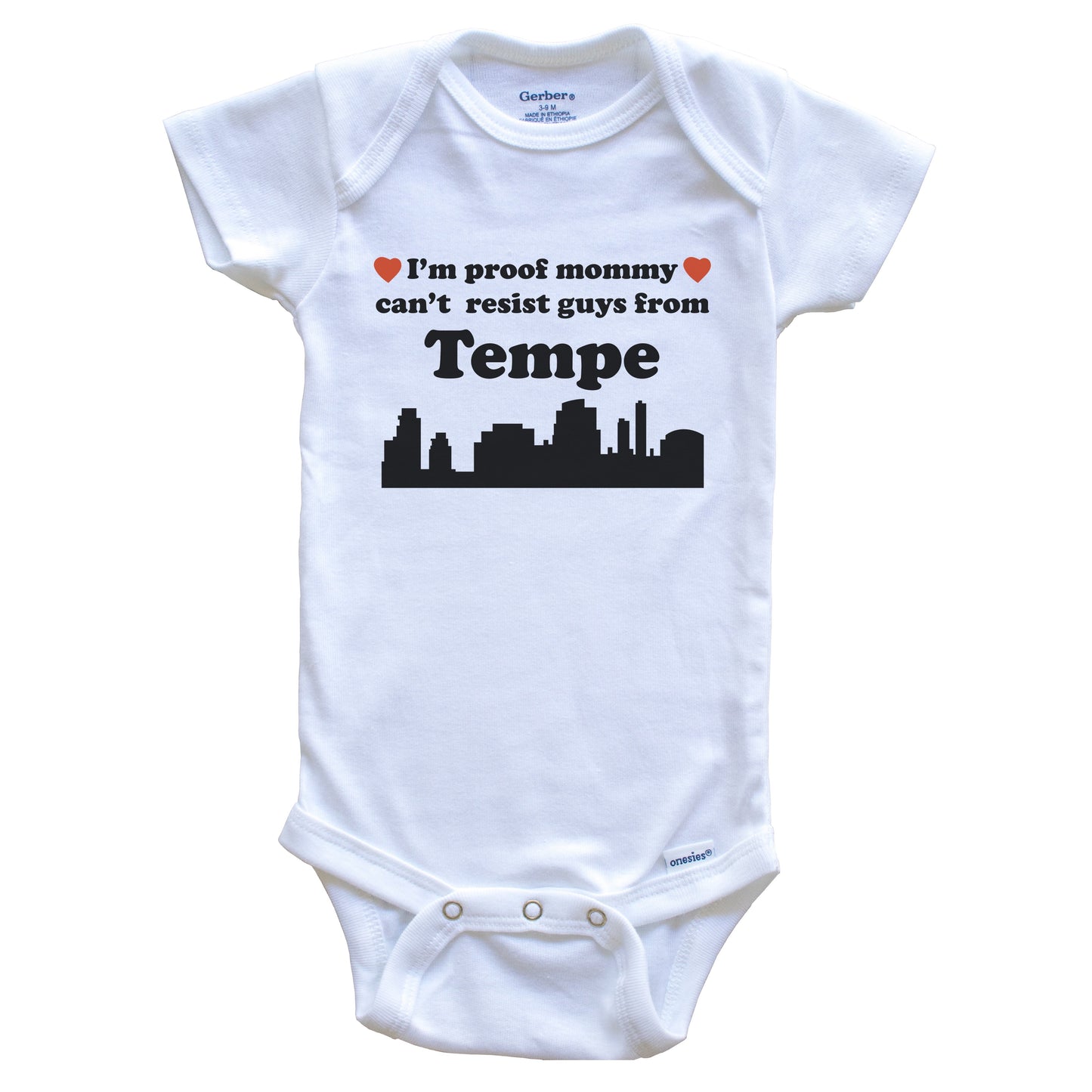 I'm Proof Mommy Can't Resist Guys From Tempe Baby Onesie - Funny Tempe Arizona Skyline Baby Bodysuit