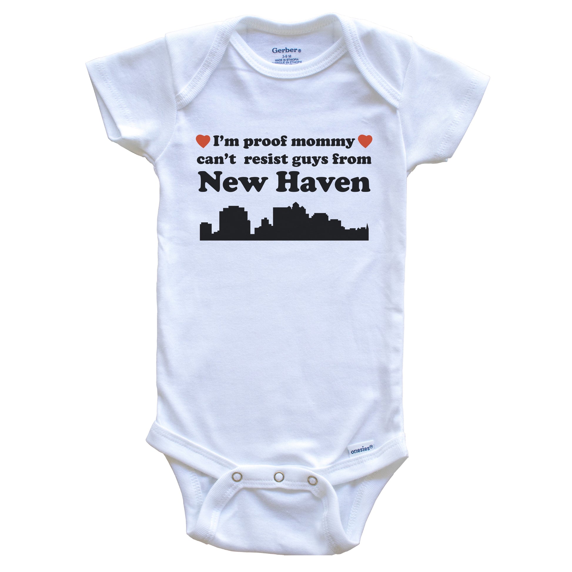 I'm Proof Mommy Can't Resist Guys From New Haven Baby Onesie - Funny New Haven Connecticut Skyline Baby Bodysuit