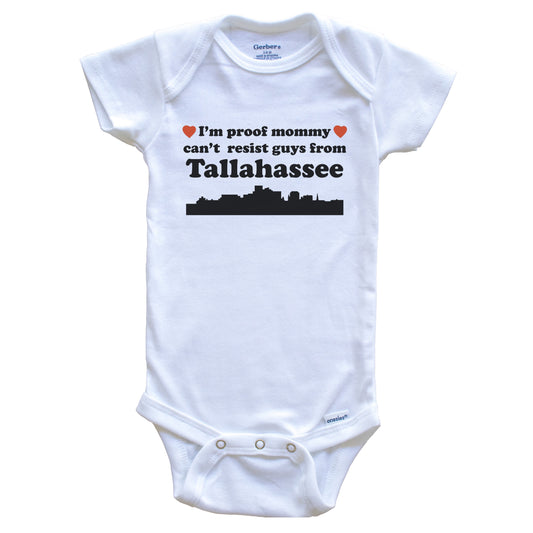 I'm Proof Mommy Can't Resist Guys From Tallahassee Baby Onesie - Funny Tallahassee Florida Skyline Baby Bodysuit