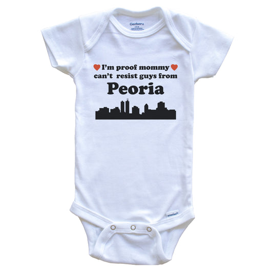 I'm Proof Mommy Can't Resist Guys From Peoria Baby Onesie - Funny Peoria Illinois Skyline Baby Bodysuit
